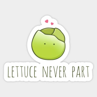 Lettuce Never Part Sticker